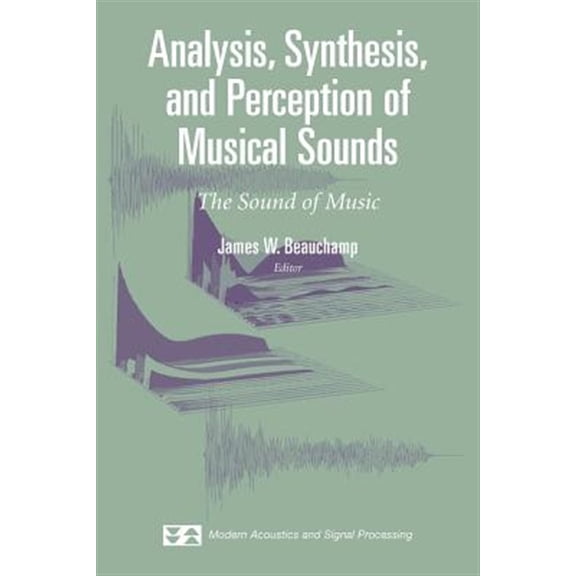 Pre-Owned Modern Acoustics and Signal Processing: Analysis, Synthesis, and Perception of Musical Sounds: The Sound of Music (Paperback)