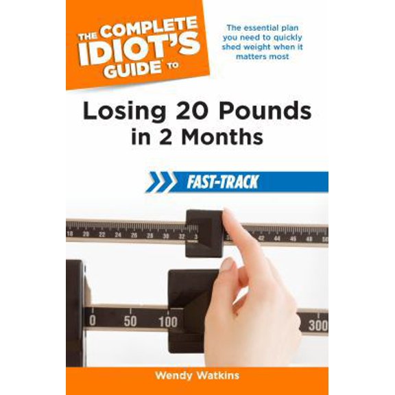 Pre-Owned The Complete Idiot's Guide to Losing 20 Pounds in 2 Months Fast-Track (Paperback) 1615642498 9781615642496