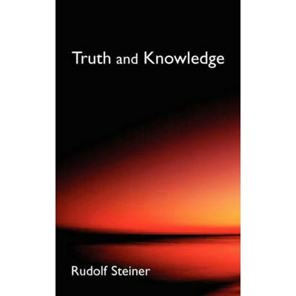 Truth and Knowledge: Introduction to the Philosophy of Spiritual Activity (Cw 3) (Paperback)