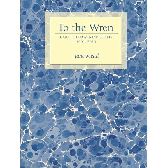 To the Wren: Collected & New Poems, (Paperback)