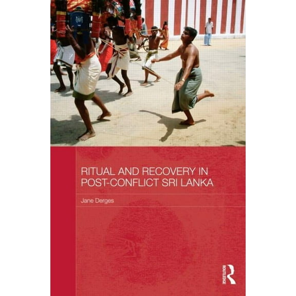 Routledge Contemporary South Asia Ritual and Recovery in Post-Conflict Sri Lanka, (Hardcover)
