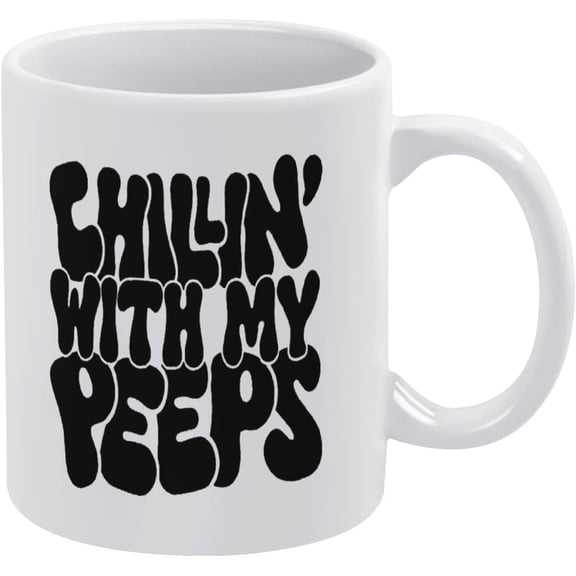 11 Oz White Coffee Mug - Chillin With My Peeps - Ceramic Mugs Great For Coffee Soup Tea Milk Latte Hot Cocoa, Retro Mug With Handle