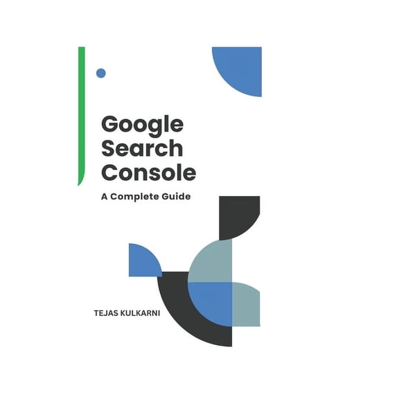 Google Search Console: A complete Guide 2025, (Paperback)
