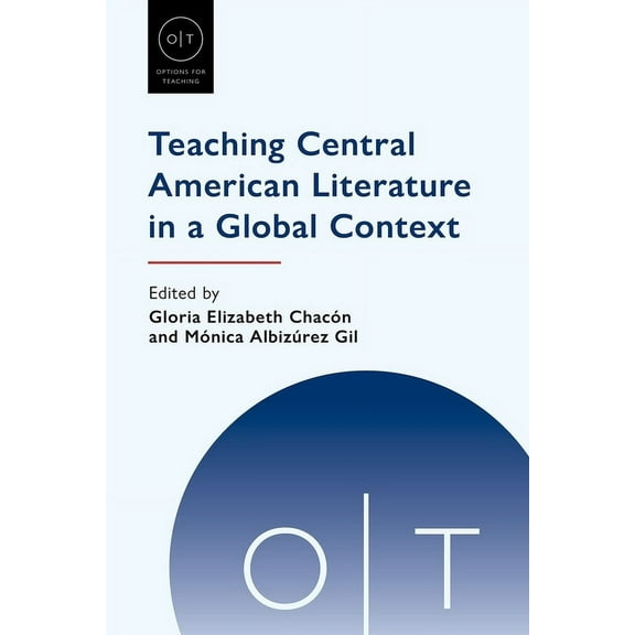 Options for Teaching Teaching Central American Literature in a Global Context, (Paperback)