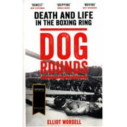 Dog Rounds : Death and Life in the Boxing Ring, Used [Paperback]