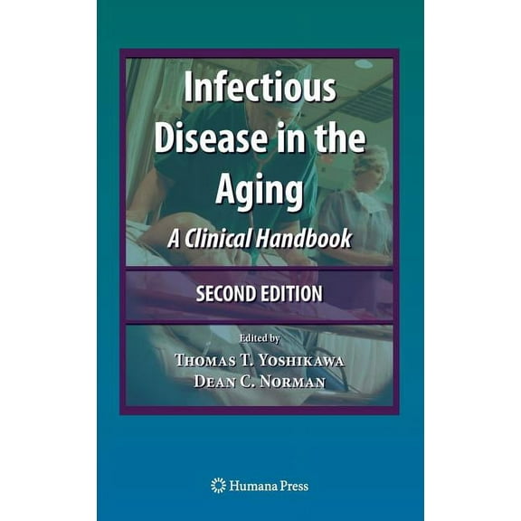 Infectious Disease Infectious Disease in the Aging: A Clinical Handbook, (Hardcover)
