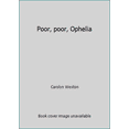 thumbnail image 1 of Pre-Owned Poor, poor, Ophelia (Hardcover) 0394473981 9780394473987, 1 of 1