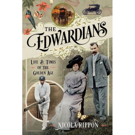 The Edwardians: Life and Times of the Golden Age, (Hardcover)