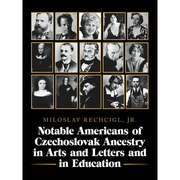 Notable Americans of Czechoslovak Ancestry in Arts and Letters and in Education