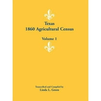 Texas 1860 Agricultural Census, Volume 1