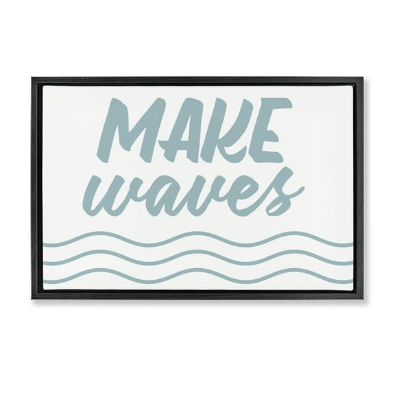 Stupell Industries Make Waves on White Typography Painting Black Floater Framed Canvas Art Print Wall Art, 25 x 17