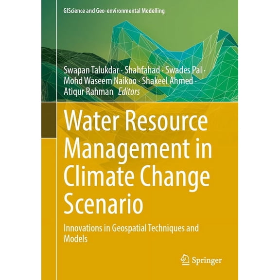 Giscience and Geo-Environmental Modellin Water Resource Management in Climate Change Scenario: Innovations in Geospatial Techniques and Models, (Hardcover)