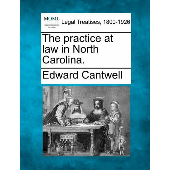 The practice at law in North Carolina. (Paperback)