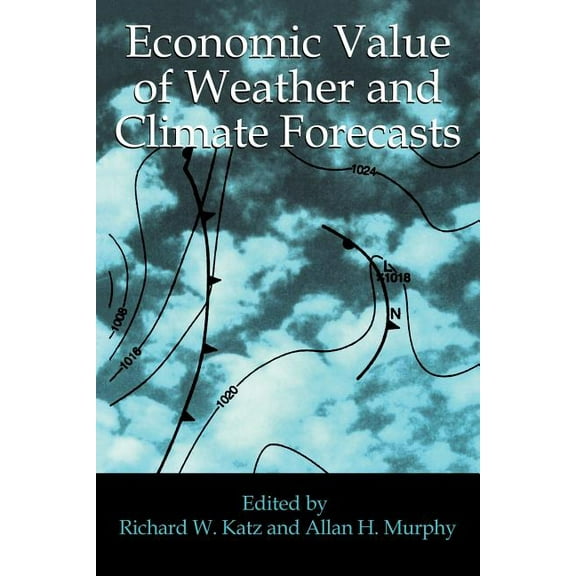 Economic Value of Weather and Climate Forecasts, (Paperback)