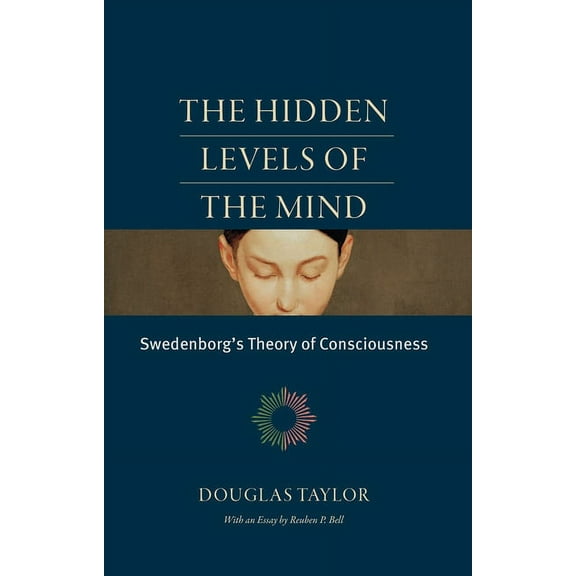The Hidden Levels of the Mind: Swedenborg's Theory of Consciousness, (Paperback)