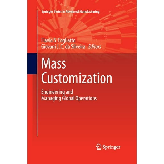 Springer Advanced Manufacturing Mass Customization: Engineering and Managing Global Operations, (Paperback)