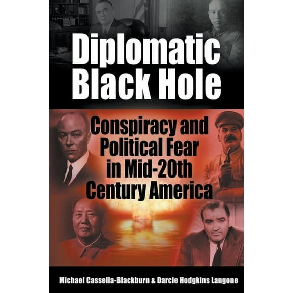 Diplomatic Black Hole: Conspiracy and Political Fear in Mid-20th Century America, (Paperback)