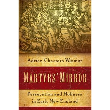 Martyrs Mirror Persecution And Holiness In Early New