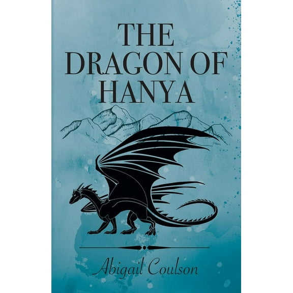 Alicia Rivers The Dragon of Hanya, Book 1, (Paperback)