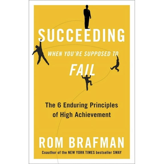 Succeeding When You're Supposed to Fail: The 6 Enduring Principles of High Achievement, (Paperback)