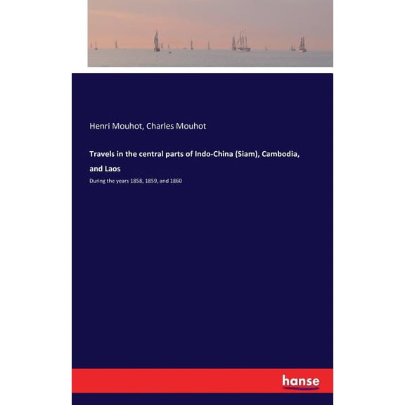 Travels in the Central Parts of Indo-China, Cambodia, and Laos - Paperback