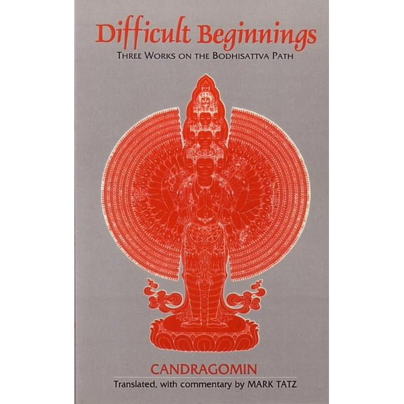 Difficult Beginnings : Three Works on the Bodhisattva Path (Paperback)