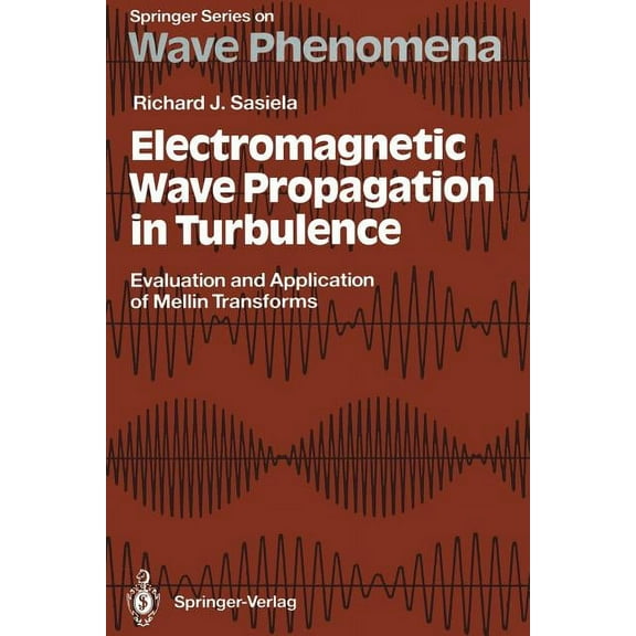 Springer Wave Phenomena Electromagnetic Wave Propagation in Turbulence: Evaluation and Application of Mellin Transforms, Book 18, (Paperback)