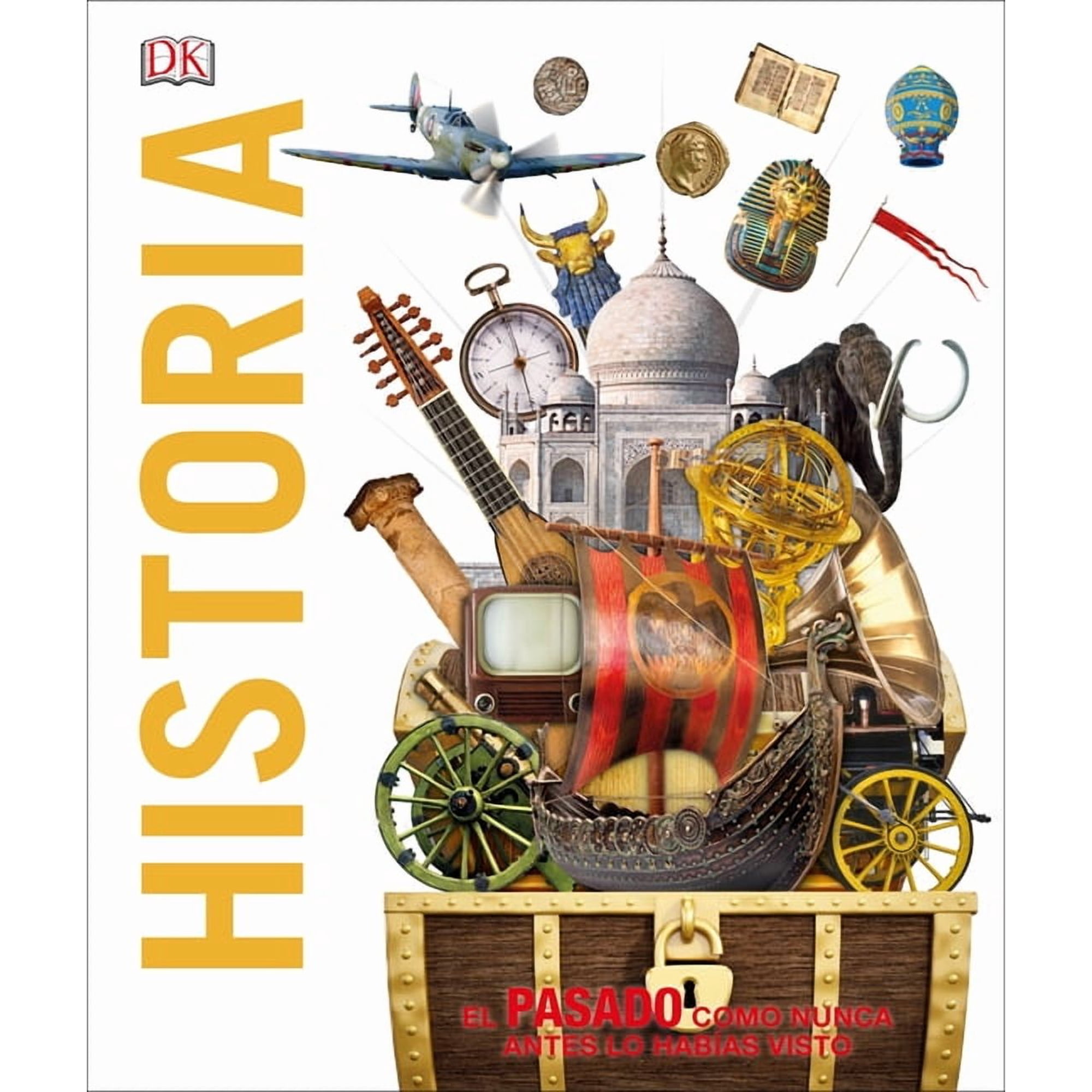 DK Knowledge Encyclopedias Historia (Knowledge Encyclopedia History!): El Pasado Como Nunca Lo Has Visto Antes, (Hardcover)