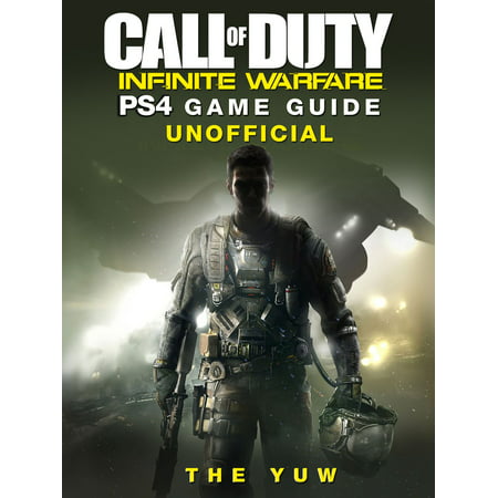 Call of Duty Infinite Warfare PS4 Game Guide Unofficial -