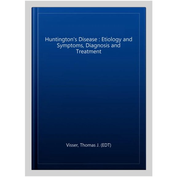 Pre-Owned Huntington's Disease : Etiology and Symptoms, Diagnosis and Treatment