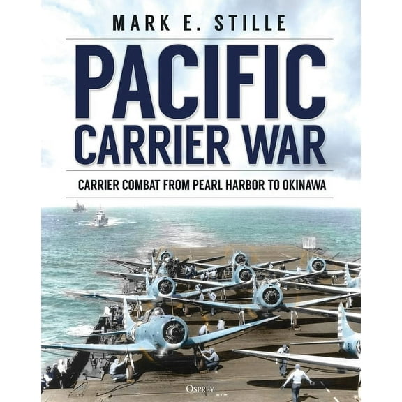 Pacific Carrier War : Carrier Combat from Pearl Harbor to Okinawa (Hardcover)