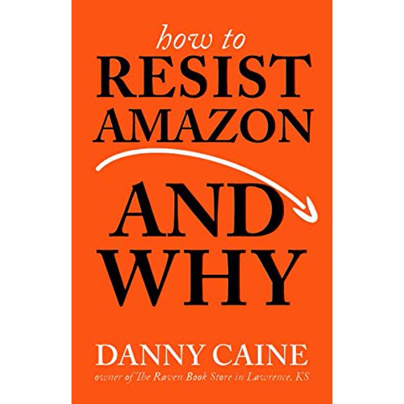 Pre-Owned How to Resist Amazon and Why (Real World), 9781621065265, 162106526X, Paperback, Expanded, Revised edition