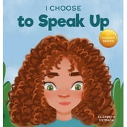 Teacher and Therapist Toolbox: I Choose: I Choose to Speak Up: A Colorful Picture Book About Bullying, Discrimination, or Harassment (Hardcover)