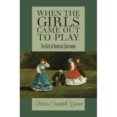 When the Girls Came Out to Play : The Birth Of American Sportswear (Paperback)