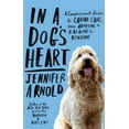 thumbnail image 2 of In a Dog's Heart: A Compassionate Guide to Canine Care, from Adopting to Teaching to Bonding, (Paperback), 2 of 2