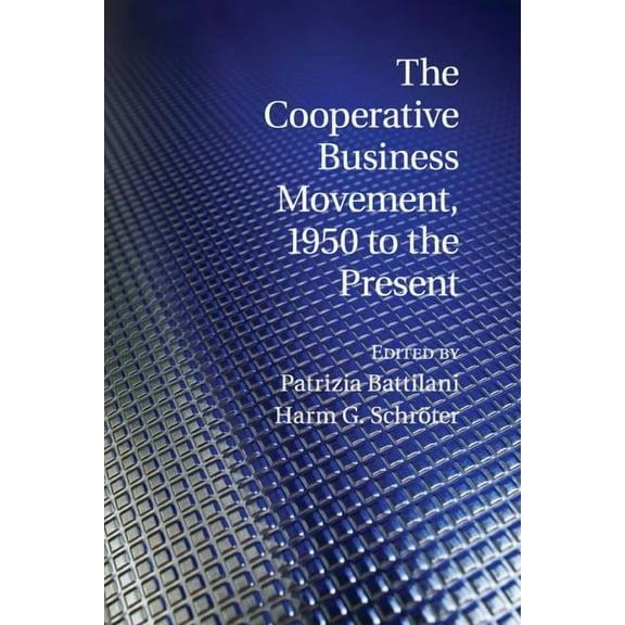 Comparative Perspectives in Business His The Cooperative Business Movement, 1950 to the Present, (Paperback)