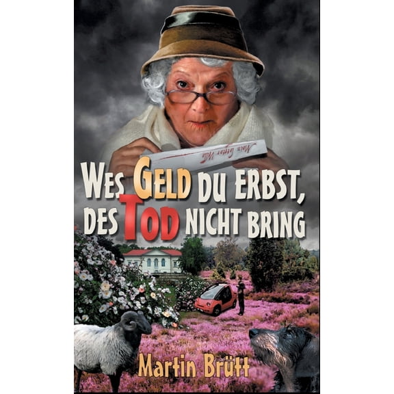 Wes Geld du erbst, des Tod nicht bring, (Paperback)