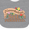 thumbnail image 4 of Inktastic Nevertheless, She Persisted Boys or Girls Baby Bib, 4 of 4