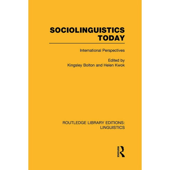 Routledge Library Editions: Linguistics Sociolinguistics Today (RLE Linguistics C: Applied Linguistics): International Perspectives, (Hardcover)