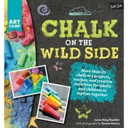 Pre-Owned Chalk on the Wild Side: More Than 25 Chalk Art Projects, Recipes, and Creative Activities (Paperback 9781633220218) by Lorie King Kaehler, Donna Starry