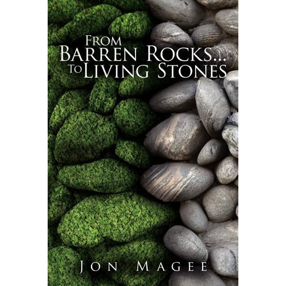 From Barren Rocks...to Living Stones, (Paperback)