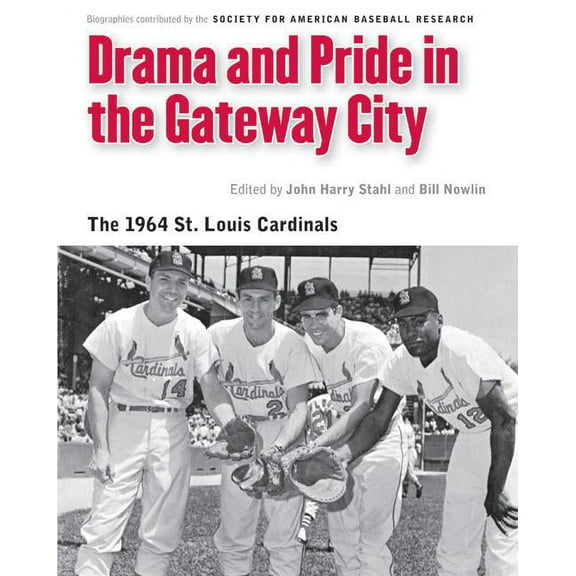 Memorable Teams in Baseball History Drama and Pride in the Gateway City: The 1964 St. Louis Cardinals, (Paperback)