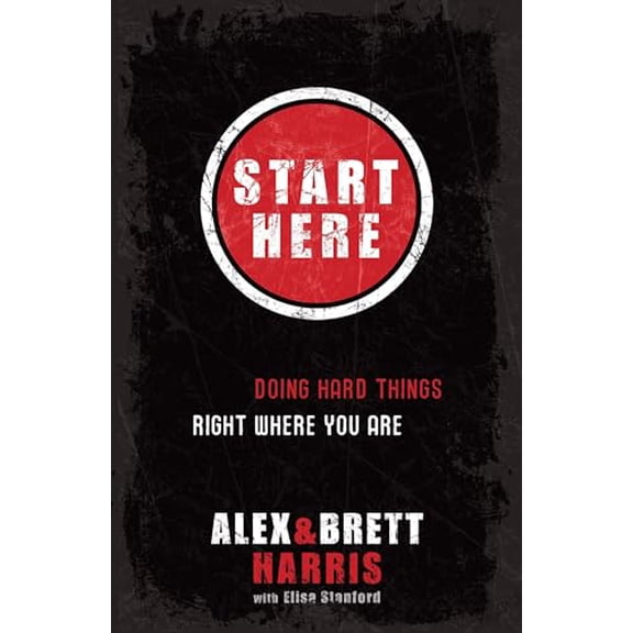 Pre-Owned Start Here: Doing Hard Things Right Where You Are (Paperback) 1601422709 9781601422705