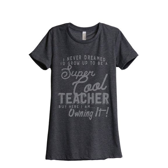 Super Cool Teacher Women's Fashion Relaxed T-Shirt Tee Charcoal Grey Medium