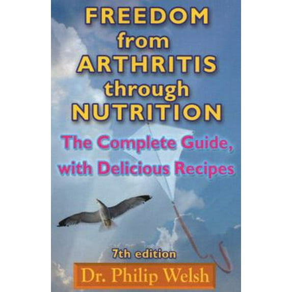 Pre-Owned Freedom from Arthritis Through Nutrition: The Complete Guide, with Delicious Recipes (Paperback) 0930852281 9780930852283