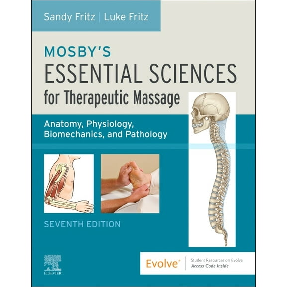 Mosby's Essential Sciences for Therapeutic Massage: Anatomy, Physiology, Biomechanics, and Pathology, (Paperback)