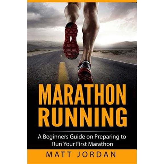 Pre-Owned Marathon Running : A Beginners Guide on Preparing to Run Your First Marathon