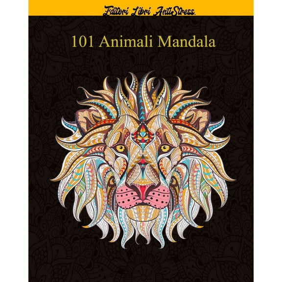 101 Animali Mandala: Magici Libri Da colorare Per Adulti Mandala Animali gatti, cani, leoni, elefanti e molto altro ..., disegni,101 Disegni e Motivi Rilassanti contro lo stress (Paperback)