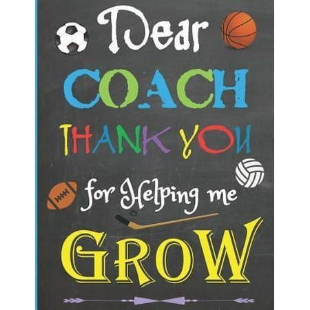 Dear Coach, Thank You For Helping Me Grow: Appreciation Sport Themed Notebook/Journal: Best Coach Ever: 6 Month Blank Daily Planner/Diary: Great for Y