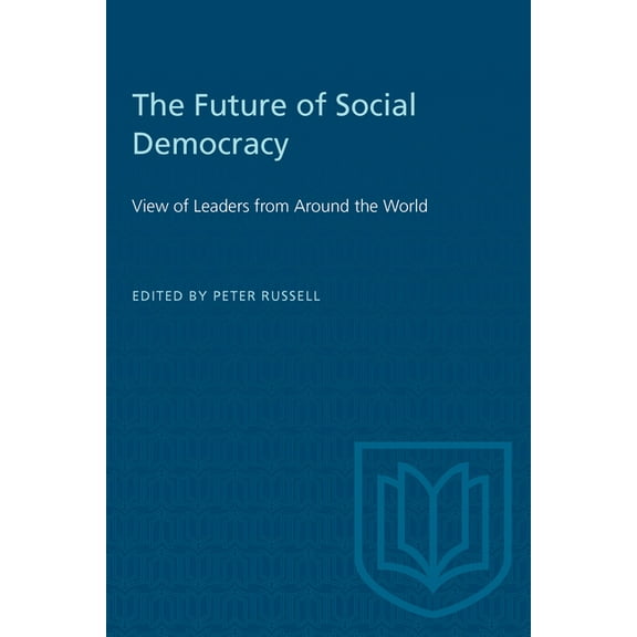 Heritage The Future of Social Democracy: View of Leaders from Around the World, (Paperback)